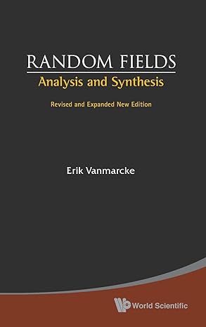 random fields analysis and synthesis revised, expanded, new edition vanmarcke erik 9812562974, 978-9812562975