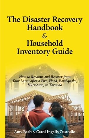 the disaster recovery handbook and household inventory guide 1st edition amy bach ,carol ingalls custodio