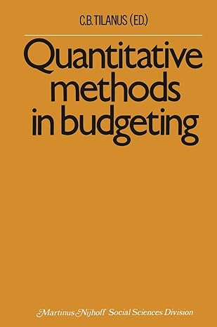 quantitative methods in budgeting 1st edition c b tilanus 1461343755, 978-1461343752