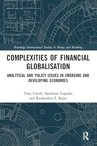 complexities of financial globalisation 1st edition tony cavoli ,sasidaran gopalan ,ramkishen s rajan