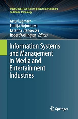 information systems and management in media and entertainment industries 1st edition artur lugmayr ,emilija