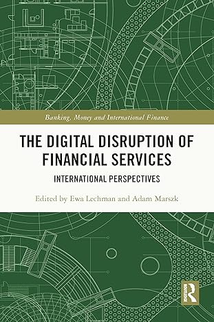 the digital disruption of financial services 1st edition ewa lechman ,adam marszk 1032057688, 978-1032057682