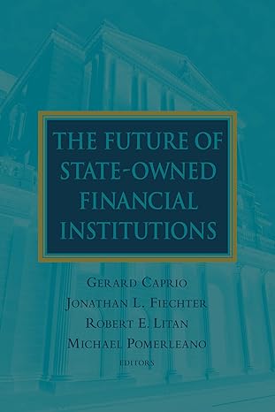 the future of state owned financial institutions 1st edition gerard caprio ,jonathan l fiechter ,robert e