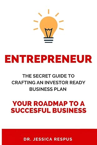 the secret guide to crafting an investor ready business plan your roadmap to a successful business plan 1st