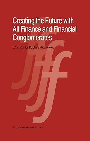 creating the future with all finance and financial conglomerates 1st edition l van den berghe ,k verweire