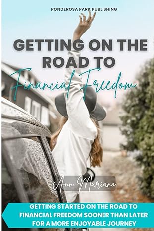 getting on the road to financial freedom getting started on the road to financial freedom sooner than later