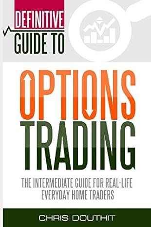 definitive guide to options trading the intermediate guide for real life everyday home traders 1st edition