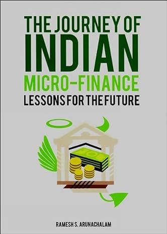 the journey of indian micro finance lessons for the future 1st edition ramesh s arunachalam 8131604608,
