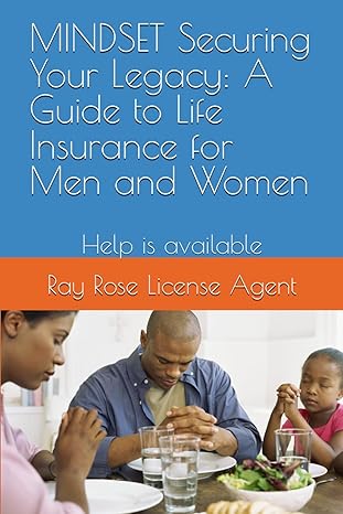 Mindset Securing Your Legacy A Guide To Life Insurance For Men And Women Help Is Available