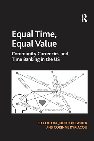 equal time equal value community currencies and time banking in the us 1st edition ed collom ,judith n lasker