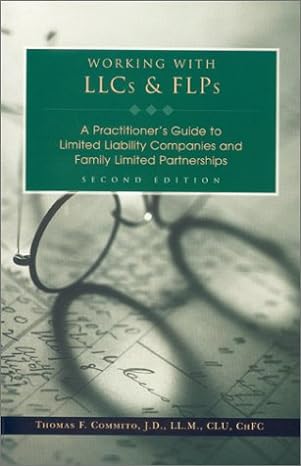 working with llcs and flps a practitioners guide to limited liability companies and family limited