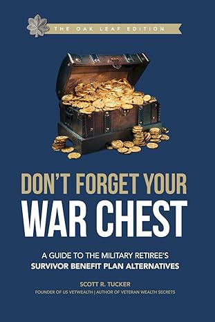 dont forget your war chest oak   the guide to survivor benefit plan alternatives how to privatize protect and