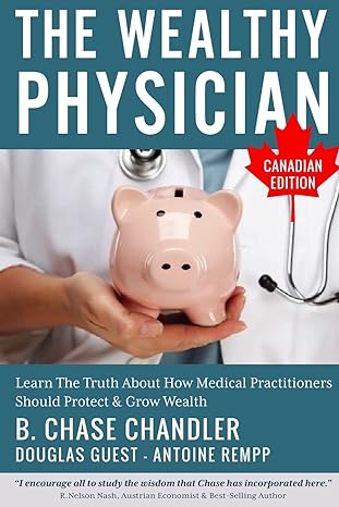 the wealthy physician   learn the truth about how medical practitioners should protect and grow wealth