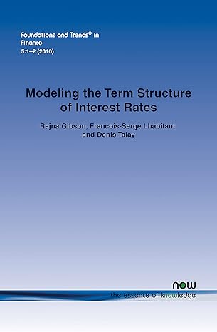 modeling the term structure of interest rates a review of the literature in finance 1st edition rajna gibson