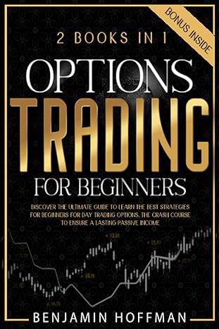 options trading for beginners 2 books in 1 discover the ultimate guide to learn the best strategies for