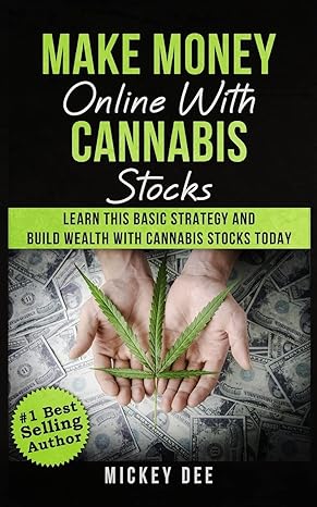 make money online with cannabis stocks learn this basic strategy and build wealth with cannabis stocks today