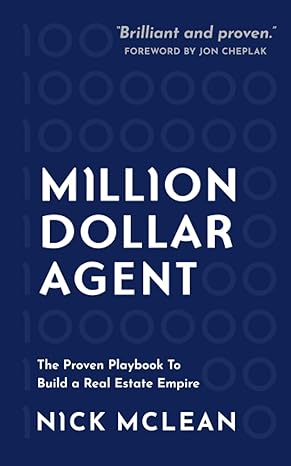 million dollar agent the proven playbook to build a real estate empire 1st edition nick mclean b0c9fxj8k9,
