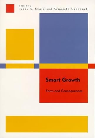 smart growth form and consequences 1st edition terry s szold ,armando carbonell 1558441514, 978-1558441514