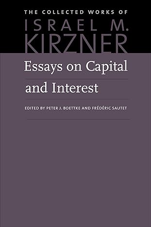 essays on capital and interest an austrian perspective 1st edition israel m kirzner ,peter j boettke