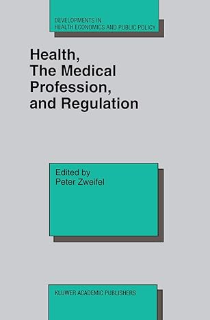 health the medical profession and regulation 1st edition peter zweifel 1461376017, 978-1461376019