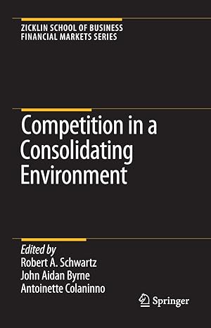 competition in a consolidating environment 1st edition robert a schwartz ,john aidan byrne ,antoinette