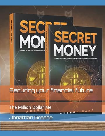 securing your financial future the million dollar me 1st edition jonathan greene b0b6xmwk85, 979-8839417663