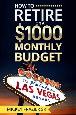 how to retire on a $1000 monthly budget 1st edition dr mickey frazier dd 149286739x, 978-1492867395