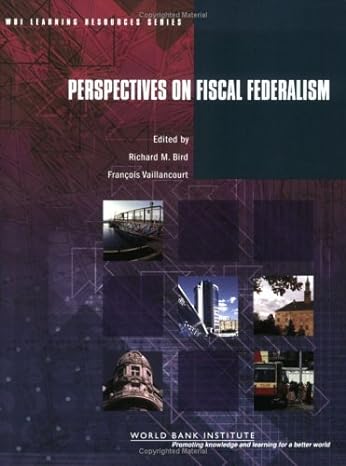 perspectives on fiscal federalism 1st edition richard m bird ,francois vaillancourt 082136555x, 978-0821365557