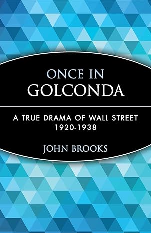 once in golconda a true drama of wall street 1920 1938 1st edition john brooks 0471357529, 978-0471357520