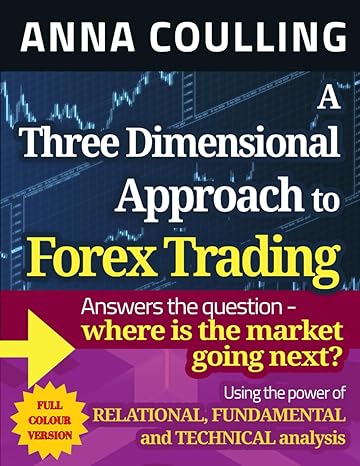a three dimensional approach to forex trading full   using the power of relational fundamental and technical