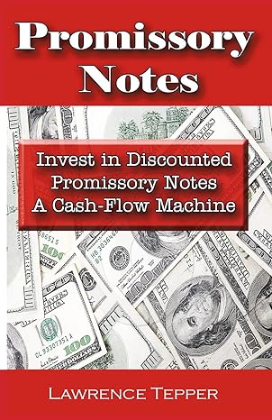 promissory notes invest in discounted promissory notes a cash flow machine 1st edition lawrence tepper