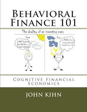 behavioral finance 101 cognitive financial economics 1st edition john kihn 1466233850, 978-1466233850