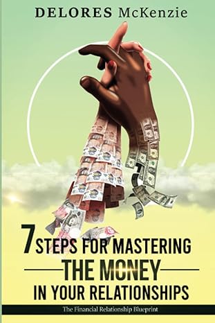 7 Steps For Mastering The Money In Your Relationships The Financial Relationship Blueprint
