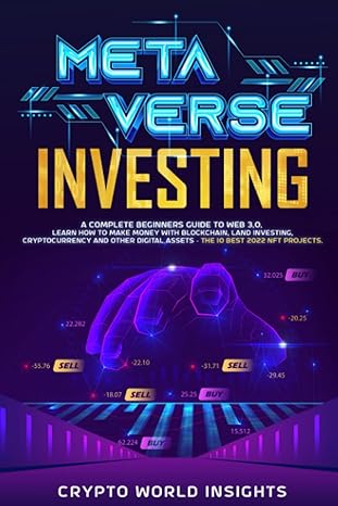 metaverse investing a complete beginners guide to web 3 0 learn how to make money with blockchain land