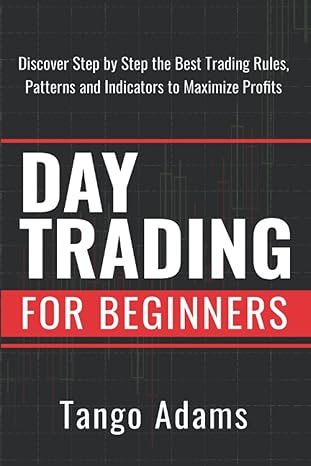 day trading for beginners discover step by step the best trading rules patterns and indicators to maximize