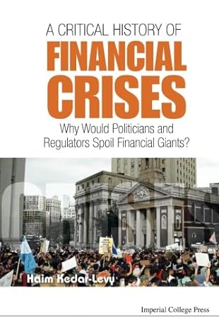 critical history of financial crises a why would politicians and regulators spoil financial giants 1st