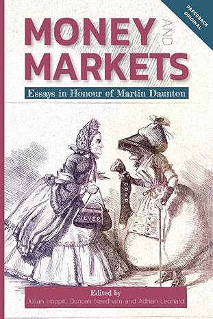 money and markets essays in honour of martin daunton 1st edition julian hoppit ,duncan needham ,adrian