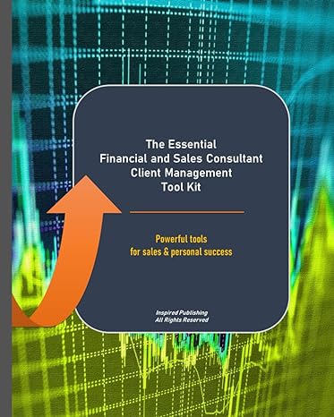 the essential financial and sales consultant client management workbook a practical tool for client and sales