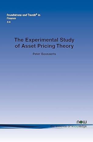 the experimental study of asset pricing theory in finance 1st edition peter bossaerts 1601982925,