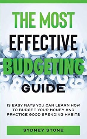 the most effective budgeting guide 13 easy ways you can learn how to budget your money and practice good