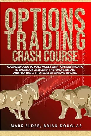 options trading crash course advanced guide to make money with options trading in 30 days or less learn the