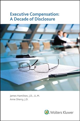 executive compensation a decade of disclosure 2015th edition wolters kluwer law business 0808040707,