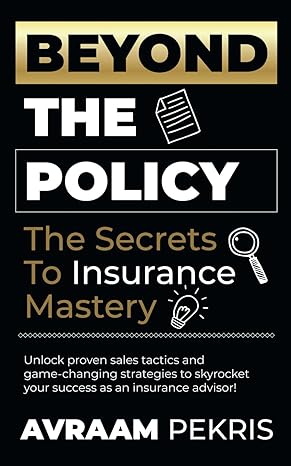 beyond the policy the secrets to insurance mastery 1st edition avraam pekris 3908242266, 978-3908242260