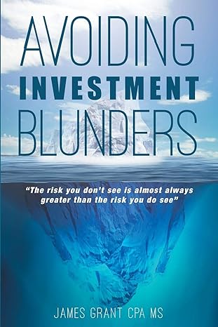 avoiding investment blunders 1st edition james grant cpa ms 1681392305, 978-1681392301