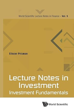 lecture notes in investment investment fundamentals 1st edition eliezer z prisman 9811220093, 978-9811220098