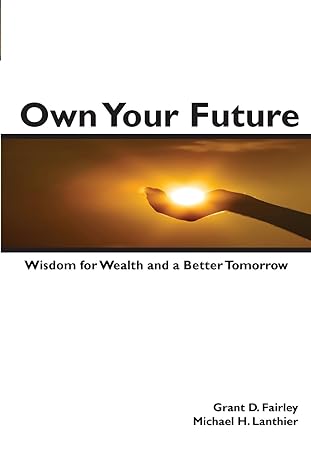 own your future wisdom for wealth and a better tomorrow 1st edition grant d fairley ,michael h lanthier