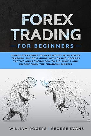 forex trading for beginners simple strategies to make money with forex trading the best guide with basics