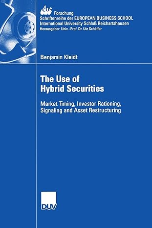 The Use Of Hybrid Securities Market Timing Investor Rationing Signaling And Asset Restructuring