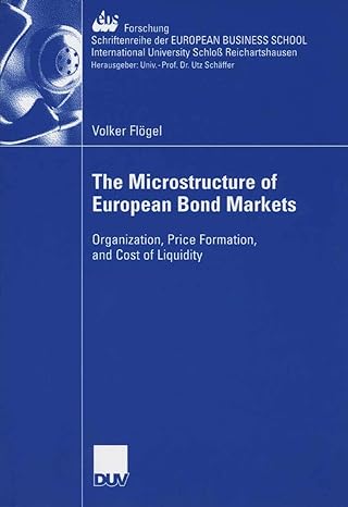 the microstructure of european bond markets organization price formation and cost of liquidity 2006th edition