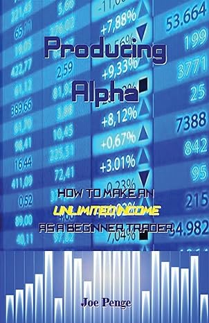 producing alpha how to make an unlimited income as a beginner trader 1st edition joe penge 1717819729,